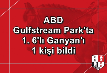 ABD Gulfstream Park’ta 1. 6’lı Ganyan’ı 1 kişi bildi