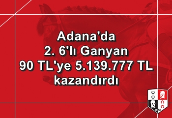 Adana’da 2. 6’lı Ganyan’ı 4 kişi bildi