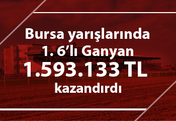 Bursa yarışlarında 1. 6’lı Ganyan 1.593.133 TL kazandırdı