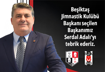 Beşiktaş Jimnastik Kulübü Başkanı seçilen Başkanımız Serdal Adalı’yı tebrik ederiz