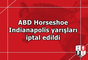 ABD Horseshoe Indianapolis yarışları iptal edildi