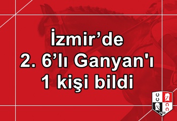 İzmir’de 2. 6’lı Ganyan'ı 1 kişi bildi