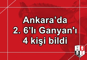 Ankara’da 2. 6’lı Ganyan'ı 4 kişi bildi