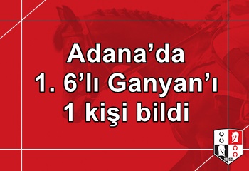 Adana’da 1. 6’lı Ganyan’ı 1 kişi bildi