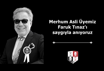 Merhum Asli Üyemiz Faruk Tınaz'ı saygıyla anıyoruz