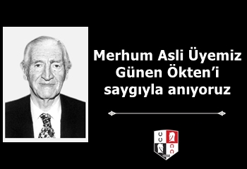 Merhum Asli Üyemiz Günen Ökten’i saygıyla anıyoruz