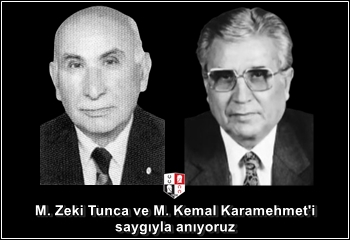 Merhum Asli Üyelerimiz M. Zeki Tunca ve M. Kemal Karamehmet'i saygıyla anıyoruz