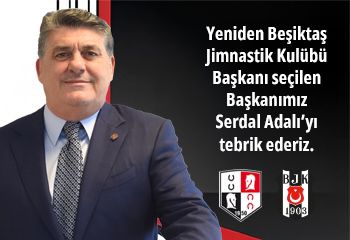 Yeniden Beşiktaş Jimnastik Kulübü Başkanı seçilen Başkanımız Serdal Adalı’yı tebrik ederiz