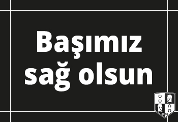 Başımız sağ olsun