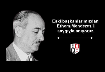 Eski başkanlarımızdan Ethem Menderes’i saygıyla anıyoruz