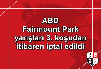 ABD Fairmount Park yarışları 3. koşudan itibaren iptal edildi