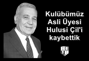 Kulübümüz Asli Üyesi Hulusi Çil’i kaybettik