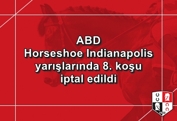 ABD Horseshoe Indianapolis yarışlarında 8. koşu iptal edildi
