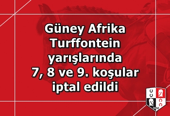 Güney Afrika Turffontein yarışlarında 7, 8 ve 9. koşular iptal edildi