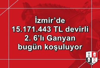 İzmir’de 2. 6’lı Ganyan 15.171.443 TL devretti