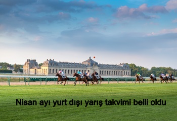 Nisan ayı yurt dışı yarış takvimi belli oldu