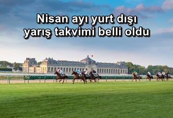 Nisan ayı yurt dışı yarış takvimi belli oldu