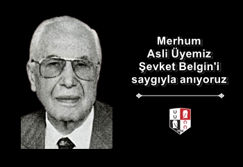 Merhum Asli Üyemiz Şevket Belgin'i saygıyla anıyoruz