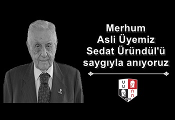 Merhum Asli Üyemiz Sedat Üründül'ü saygıyla anıyoruz