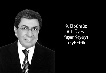 Kulübümüz Asli Üyesi Yaşar Kaya'yı kaybettik