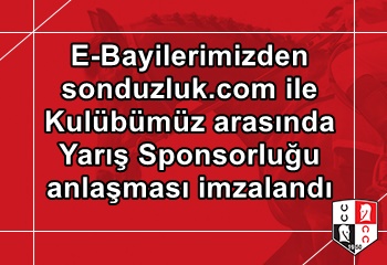 E-Bayilerimizden sonduzluk.com ile Kulübümüz arasında Yarış Sponsorluğu anlaşması imzalandı