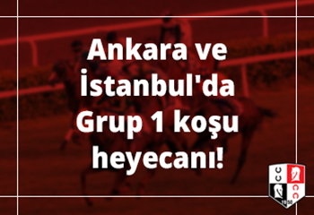 Ankara ve İstanbul'da G1 koşu heyecanı!
