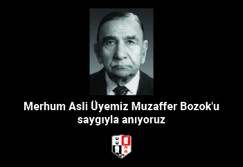 Merhum Asli Üyemiz Muzaffer Bozok'u saygıyla anıyoruz