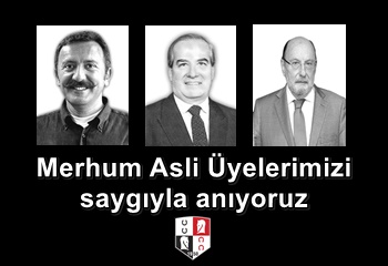 Merhum Asli Üyelerimiz F. Derya Beşikçi, Attila Midillili ve N. Arek Kuyumciyan'ı saygıyla anıyoruz