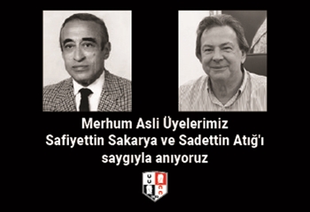 Merhum Asli Üyelerimiz Safiyettin Sakarya ve Sadettin Atığ'ı saygıyla anıyoruz