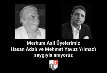 Merhum Asli Üyelerimiz Hasan Adalı ve Mehmet Yavuz Yılmaz'ı saygıyla anıyoruz