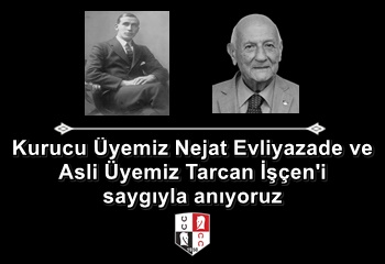 Kurucu Üyemiz Nejat Evliyazade ve Asli Üyemiz Tarcan İşçen'i saygıyla anıyoruz