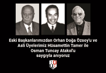 Orhan Doğa Özsoy, Hüsamettin Tamer ve Osman Tuncay Atakol'u saygıyla anıyoruz