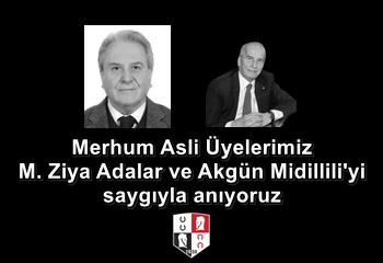 Merhum Asli Üyelerimiz M. Ziya Adalar ve Akgün Midillili'yi saygıyla anıyoruz