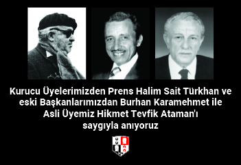 Kurucu Üyelerimizden Prens Halim Sait Türkhan ve eski Başkanlarımızdan Burhan Karamehmet ile Asli Üyemiz Hikmet Tevfik Ataman'ı saygıyla anıyoruz