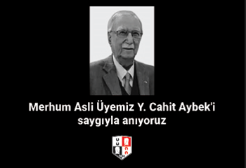 Merhum Asli Üyemiz Y. Cahit Aybek'i saygıyla anıyoruz