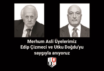 Merhum Asli Üyelerimiz Edip Çizmeci ve Utku Doğdu'yu saygıyla anıyoruz