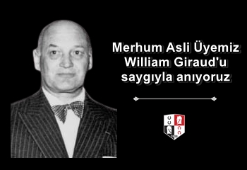 Merhum Asli Üyemiz William Giraud'u saygıyla anıyoruz