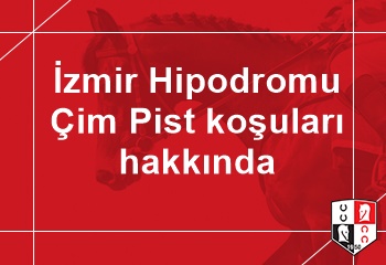 İzmir Hipodromu Çim Pist koşuları hakkında