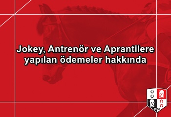 Jokey, Antrenör ve Aprantilere yapılan ödemeler hakkında