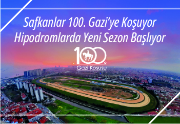 Safkanlar 100. Gazi'ye Koşuyor, Hipodromlarda Yeni Sezon Başlıyor