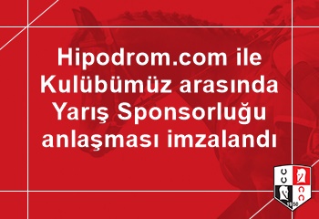 Hipodrom.com ile Kulübümüz arasında Yarış Sponsorluğu anlaşması imzalandı